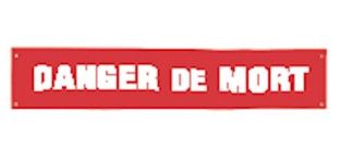 BANDEROLE ''DANGER DE MORT'' (VENDU A L’UNITÉ)